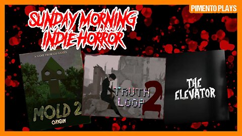 Sunday Morning Indie Horror! | Mold 2 | Truth Loop 2 | The Elevator