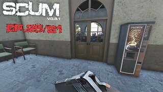 SCUM v0.9.1 - (Single Player) - Ep.25/S1 - I Can't Catch a Break