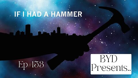 Ep#153 - If I had a Hammer (Full Episode)