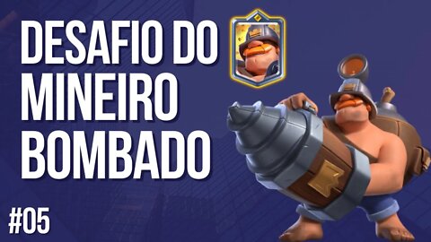 DESAFIO DO MINEIRO BOMBADO #05 CLASH ROYALE