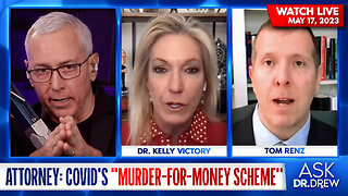 Attorney Tom Renz Alleges A COVID-19 "Murder For Money Scheme" w/Dr. Kelly Victory – Ask Dr. Drew