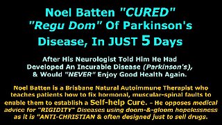 Natural Autoimmune Therapist Noel Batten cured Regu Dom of Parkinson's disease in 5 days.