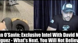 WHAT'S NEXT. YOU WILL NOT BELIEVE IT!! JUAN O’ SAVIN: EXCLUSIVE INTEL WITH DAVID NINO