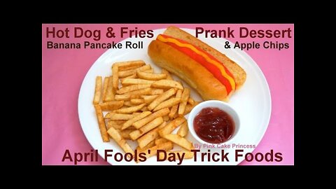 April Fools' Prank Food - Hot Dog & Fries Dessert - Healthy Apple Chips & Banana Pancake Roll