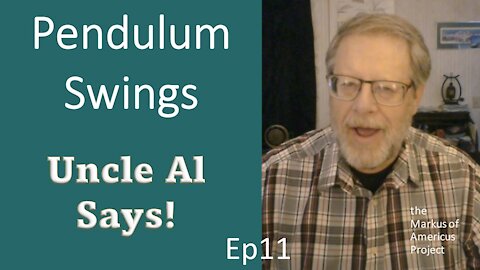 Uncle Al Says! ep11 - Pendulum Swings