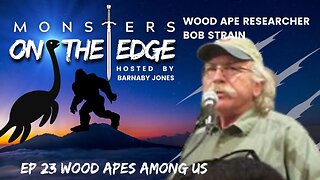 Wood Apes Among Us With Guest Bob Strain | Monsters on the Edge #23