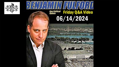 Benjamin Fulford Update Today June 14, 2024 - Benjamin Fulford