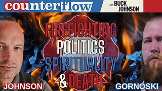 Firefighting, Politics, Spirituality & Death