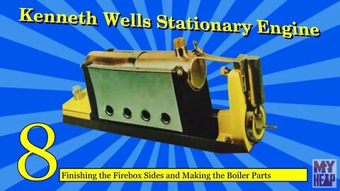 Kenneth Wells Stationary Engine - 08 - Finishing the Firebox and Making the Boiler Parts