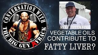 Vegetable Oils Contribute to Fatty Liver Disease - Ryback TV With Stan Efferding