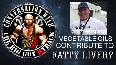 Vegetable Oils Contribute to Fatty Liver Disease - Ryback TV With Stan Efferding