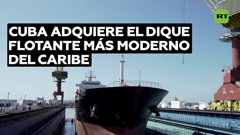 Cuba potencia su comercio marítimo con la apertura del dique flotante más moderno del Caribe