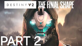 DESTINY 2 THE FINAL SHAPE DLC Full Walkthrough Part 2 | Epic Gameplay