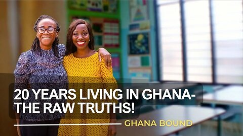 20 Years Living in Ghana| The RAW Truths| PART ONE