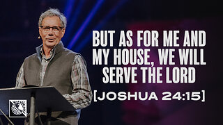 But as for Me and My House, We Will Serve the Lord [Joshua 24:15]