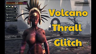 Conan Exiles Volcano Thralls Glitch BustyBoobs #conanexiles