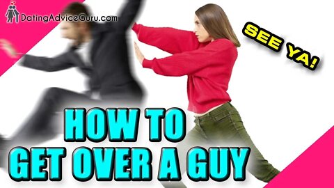 How To Get Over A Guy