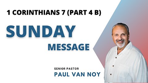 1 Corinthians 7 - Part 4 B - Singleness, Marriage, Divorce and Remarriage 01/08/2023