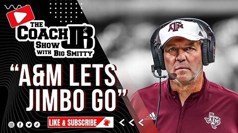 JIMBO FISHER FIRED! | THE COACH JB SHOW WITH BIG SMITTY