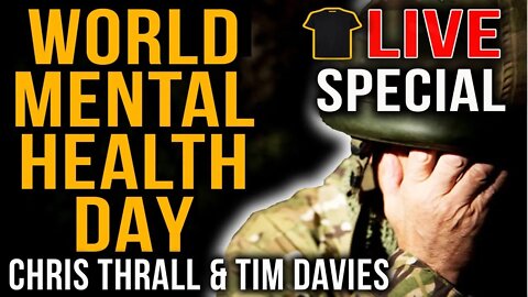 WORLD MENTAL HEALTH DAY SPECIAL | CHRIS THRALL ROYAL MARINES | TIM DAVIES ROYAL AIR FORCE