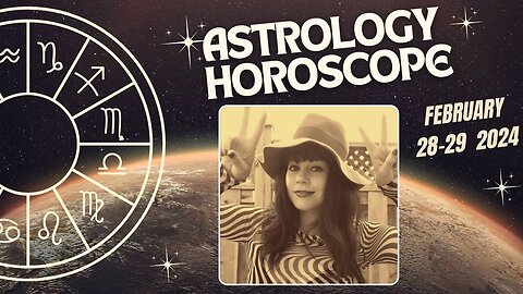 Daily Astrology Horoscope February 28-29 2024 | All Signs