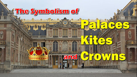 The Symbolism of Palaces, Kites and Crowns