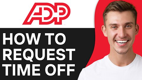 HOW TO REQUEST TIME OFF IN ADP