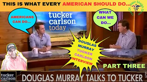 DOUGLAS MURRAY INSIGHTS: Provocative Conversations With Tucker Carlson
