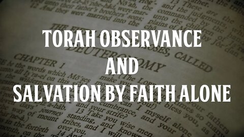 Torah Observance and Salvation by Faith Alone