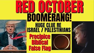 Red October - Boomerang! Huge Clue re Israel, Ring of Fire 10-16-23