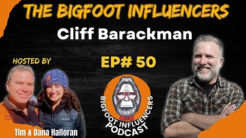 Bigfoot Talk with Cliff Barackman | The Bigfoot Influencers #50