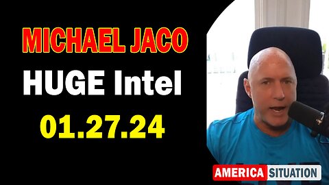 Michael Jaco HUGE Intel: "Michael Jaco Important Update, January 27, 2024"