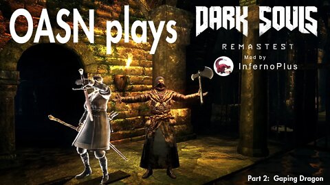 OASN Gaming Dark Souls: PTD Remastest Mod Part 2 Gaping Dragon