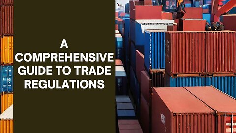 Demystifying Trade Compliance: An In-Depth Guide to Trade Regulations