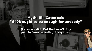 Myth: Bill Gates said "640k ought to be enough for anybody"