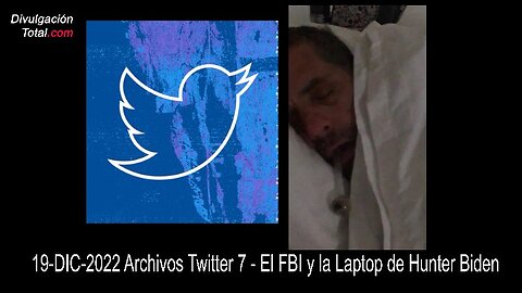 19-DIC-2022 Archivos Twitter 7 - El FBI y la Laptop de Hunter Biden