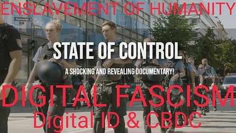 Documentary: State Of Control - Digital ID, CBDCs and the Total Enslavement of Humanity
