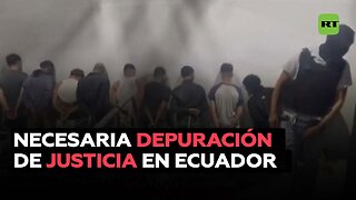 Abogado: Se requiere una depuración urgente de la Justicia en Ecuador