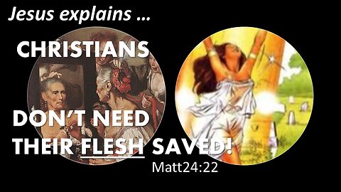 THE RAPTURE | CHRISTIANS Don't Need Their FLESH SAVED! | Matt24 22
