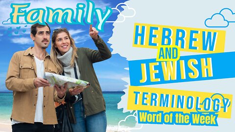 Hebrew And Jewish Terminology Word Of The Week: Family -Messp|Ah/Ahot