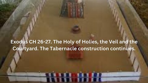 Exodus CH 26. The Holy of Holies, the Veil and the Courtyard. The Tabernacle construction continues.