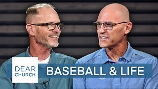 “Baseball & Life” | Dear Church Ep. #214