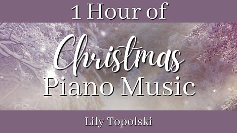 Lily Topolski - 1 Hour of Christmas Piano Music (Official 1 Hour Lyric Video)