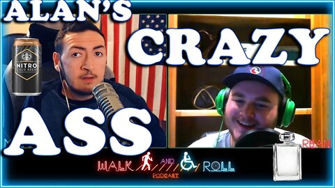 Alan’s Crazy Ass | Walk And Roll Podcast Clip