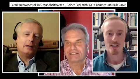 Paradigmenwechsel im Gesundheitswesen - Reiner Fuellmich, Gerd Reuther und Raik Garve