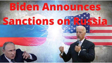 NEWS: Biden Announces Sanctions on Russia Following Ukraine Invasion