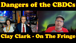 Dangers of CBDCs With Clay Clark | On The Fringe