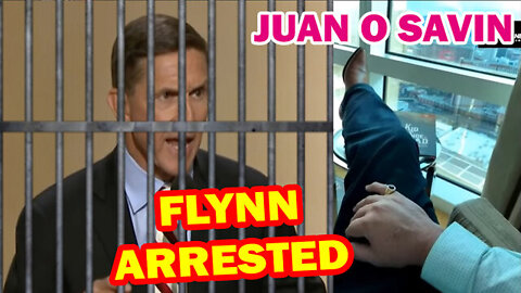 Juan O' Savin Update: Flynn Arrested?? (Video)