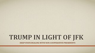 Trump in Light of JFK: Deep State Dealing Non-Cooperative Presidents