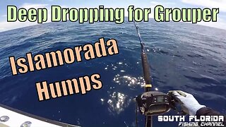 Deep Dropping Islamorada Humps for Grouper